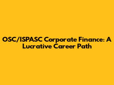 OSC/ISPASC Corporate Finance: A Lucrative Career Path